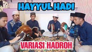 HAYYUL HADI || VARIASI HADROH