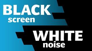 Black Screen White Noise for Sleep   10 Hours