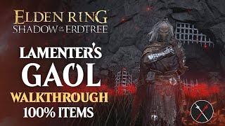 Lamenter's Gaol Walkthrough: All NPC, All Bosses, Secrets, All Items Elden Ring Playthrough
