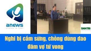 Nghi bị cắm sừng, chồng dùng dao đâm vợ tử vong