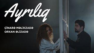 Çinarə Məlikzadə & Orxan Əlizadə - Ayrılıq (official music video)