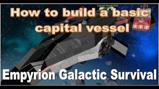 Empyrion Galactic Survival - How to build a basic Capital Vessel
