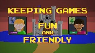 Keeping Games Fun and Friendly
