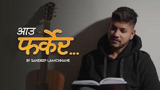 Aau Farkera - Sandeep Lamichhane (Official Video)