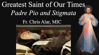 The Greatest Saint of Our Times: Padre Pio and the Stigmata - Explaining the Faith