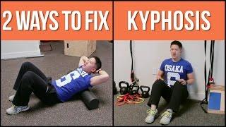 2 ways to help fix stubborn kyphosis (hunchback posture)