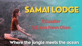 Ecuador - Where the Jungle meets the Ocean - Samai Lodge - 10 min from Olon