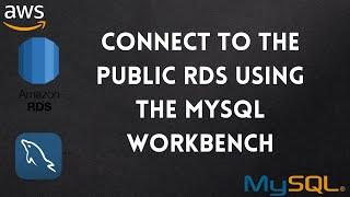 How to connect the public RDS instance using the mysql workbench