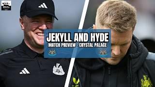 Newcastle United are a Jekyll and Hyde team! And we've NO IDEA what to expect at Crystal Palace