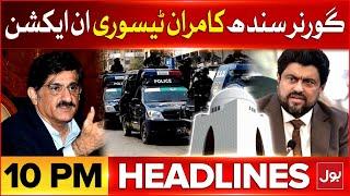 Governor Sindh Kamran Tessori In Action | BOL News Headlines at 10 PM | Sindh Govt | Latest Updates