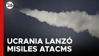 Rusia confirmó nuevos ataques de Ucrania utilizando misiles ATACMS de EEUU