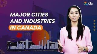 Canada: Major cities and industries || IDP India