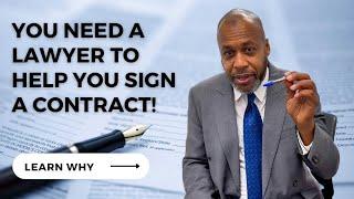 You NEED A Lawyer To Help You Sign A Contract- Here's Why!