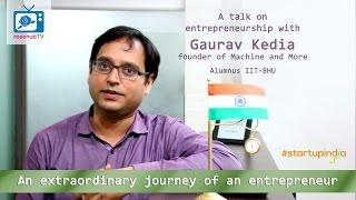 A talk with Gaurav Kedia | Founder Machine and More | Alumnus IIT-BHU | S01E05 | Hindi