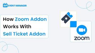 How Zoom Addon Works With Sell Ticket Addon For WP Event Manager Core Plugin