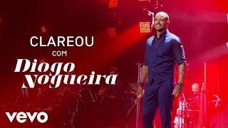 Diogo Nogueira - Clareou (Ao Vivo)