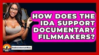 How Does the IDA Support Documentary Filmmakers? - The Documentary Reel