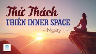 Thiền buông thư bằng hơi thở -  Thử Thách Thiền Inner Space - Ngày 1 | Inner Space