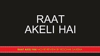 RAAT AKELI HAI MOVIE REVIEW BY ROCHAK SAXENA