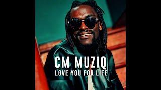 CM Muziq - Love you for Life (Official Music Video)