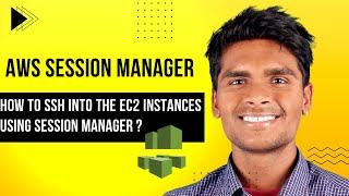 AWS Systems Manager Session Manager | How to SSH into the EC2 instances without Private .PEM keys?