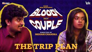 Bloody Hot Couple | The Trip Plan | Comedy | 4K | Tentkotta Originals