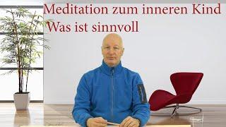 Meditation zum inneren Kind - Was ist sinnvoll - Video