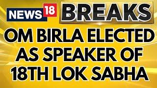 Om Birla Elected As Speaker Of 18th Lok Sabha | Parliament Session 2024 | BJP vs Congress | News18