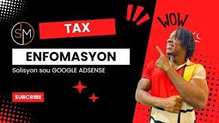 Koman pou rezoud pwoblem tax enfomasyon Adsense sou USA