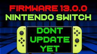 Nintendo just released FW 13.0.0 for the Switch - DONT Update if you use Atmosphere CFW