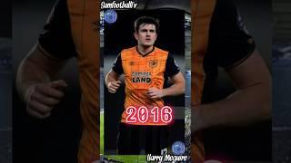 Harry Meguire evolution 2011-2023️#shorts #football #evolution #harrymaguire