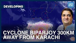 Cyclone Biparjoy Less Than 300 KM Away From Karachi | Developing | Dawn News English