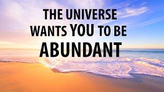 THE UNIVERSE WANTS YOU TO BE ABUNDANT  Morning Affirmations for Positive Thinking