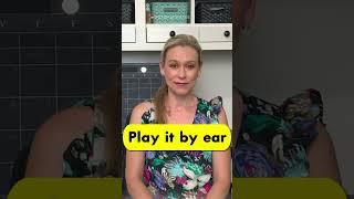 【Play it by ear】Do you know this common American phrase?