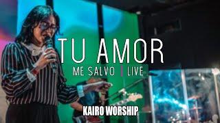 TU AMOR ME SALVO LIVE + (Spontaneous) - KAIRO WORSHIP