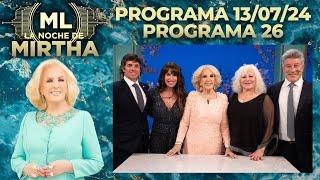LA NOCHE DE MIRTHA - Programa 13/07/24 - PROGRAMA 26 - TEMPORADA 2024