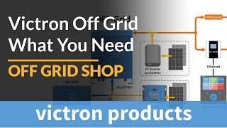 Victron Off Grid Solar System - What You Need