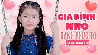 Gia Đình Nhỏ Hạnh Phúc To - Annie Thiên Kim | Nhạc Thiếu Nhi Vui Nhộn, 4K