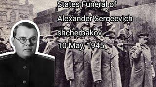 States Funeral of Alexander Sergeevich Shcherbakov ( 10 May, 1945 ).