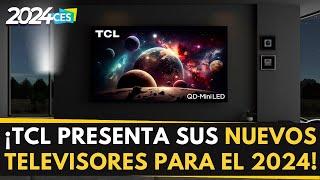 TCL presenta su SUPER TELEVISOR para este año  y otras novedades de los nuevos modelos 2024 