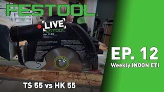 Festool Live Episode 12 - TS 55 vs HK 55