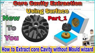 Part_1 How to extract Core Cavity Using Surface in Nx । Core Cavity Extraction without Mould wizard