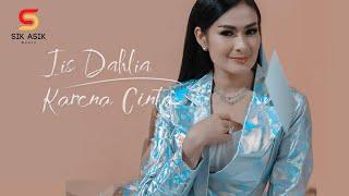 IIS DAHLIA - KARENA CINTA (OFFICIAL MUSIC VIDEO)