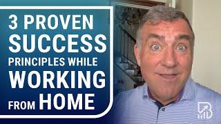 3 Proven Success Principles While Working From Home | John Boggs - Business and Leadership