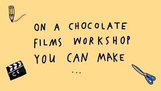 Welcome to Chocolate Films Workshops