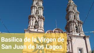 Visita a la Santísima virgen de San Juan de los Lagos