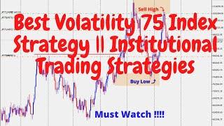 Best Volatility 75 Index Strategy || Institutional Trading Strategies