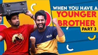 When You Have a Younger Brother | PART  3 | ft Sam Vishal & Eniyan | Sema Bruh