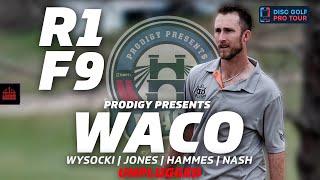 2024 Prodigy Presents WACO | R1F9 FEATURE | Wysocki, Jones, Hammes, Nash | UNPLUGGED