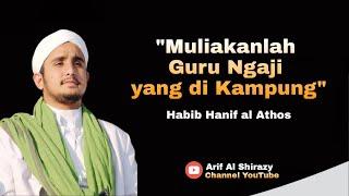 Muliakanlah Guru Ngaji yang di Kampung || Habib Hanif al Athos